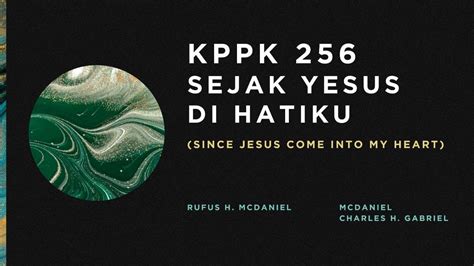 KPPK 256 SEJAK YESUS DI HATIKU Since Jesus Come Into My Heart YouTube