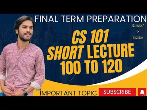 CS 101 Short Lecture 100 To 120 Finel Term Preparation CS 101