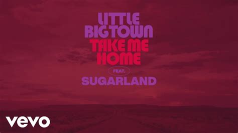 Little Big Town Take Me Home Audio Ft Sugarland Youtube