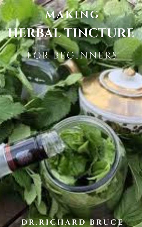 Making Herbal Tincture For Beginners Beginners Guide To Soothe Your