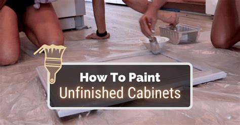 How To Paint Unfinished Cabinets In 9 Easy Steps