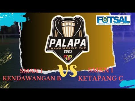 Futsal Ketapang Palapa Sman Kendawangan B Vs Smkn Ketapang C