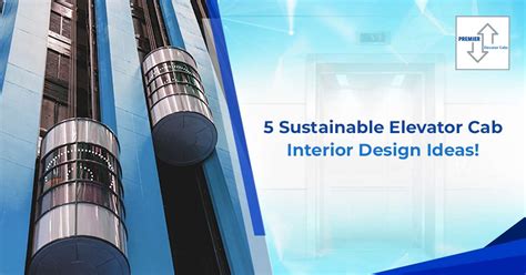 5 Sustainable Elevator Cab Interior Design Ideas!