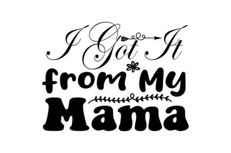 I Got It From My Mama Svg Graphic By Lazy Craft · Creative Fabrica