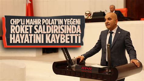 Chp Zmir Milletvekili Mahir Polat N Ye Eni Sald R Da Hayat N