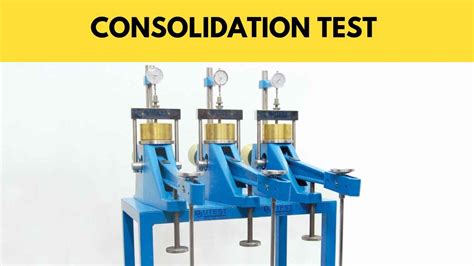 Consolidation Test Of Soil Its Scope Apparatus Procedure