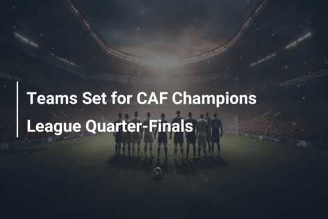 Teams Set For Caf Champions League Quarter Finals Azscore