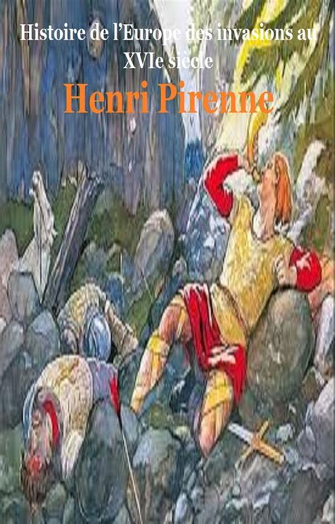 Histoire De Leurope Des Invasions Au Xvie Si Cle Ebook Henri