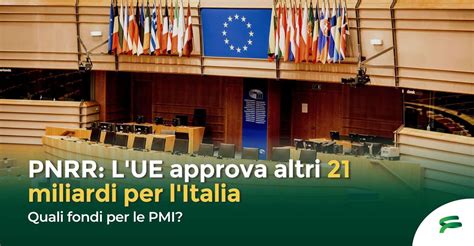 Pnrr Approvati Altri Milioni Per L Italia Quali Fondi Per Le Pmi