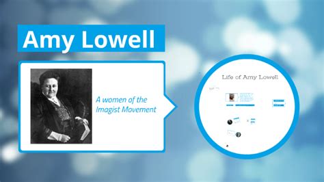 Amy Lowell: An Imagist by Itunu Talabi on Prezi