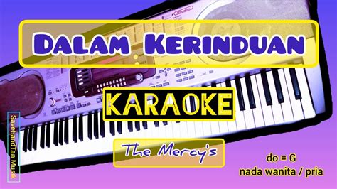 Dalam Kerinduan Karaoke Do G Nada Wanita Pria The Mercy S Youtube