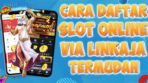 Cara Daftar Slot Online Via Linkaja Terbaru Dan Terpercaya Untuk