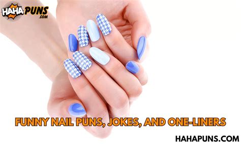 130 Funny Nail Puns Jokes And One Liners