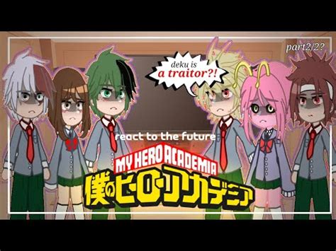 PAST MHA React To THE FUTURE Part2 2 Mha Bnha GCRV Changed