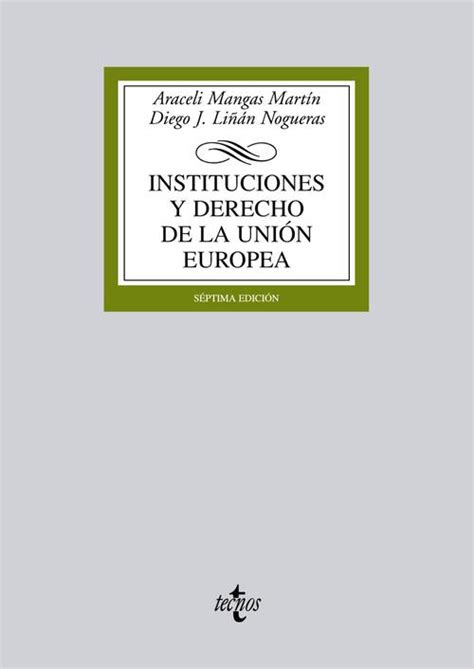 Instituciones Y Derecho De La Uni N Europea Mangas Mart N Araceli Y