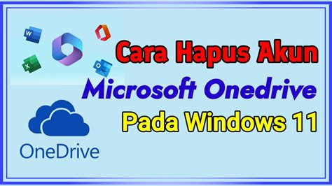 Cara Hapus Akun Microsoft Onedrive Pada Windows 11 Youtube