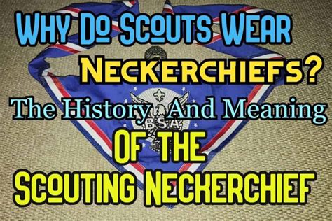 Why Do Scouts Wear Neckerchief Scarfs And Their Symbolism