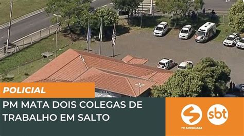 Pm Mata Dois Colegas De Trabalho Em Salto Tv Sorocaba Sbt Youtube