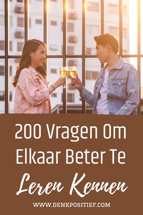 Vragen Om Elkaar Beter Te Leren Kennen Artofit