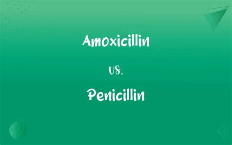 Amoxicillin vs. Penicillin: What’s the Difference?