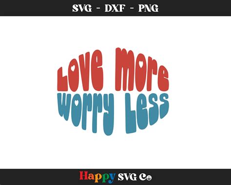 Love More Worry Less Svg Retro Shirt Svg Valentine Shirt Svg Boho Love