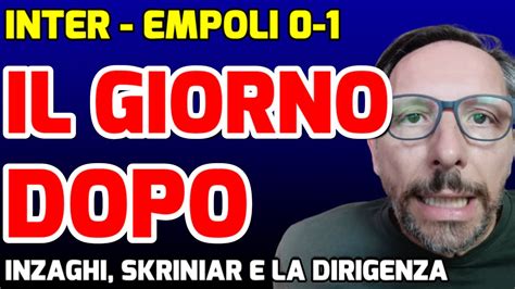 INTER EMPOLI 0 1 IL GIORNO DOPO INZAGHI SKRINIAR E UNA PAROLA SU