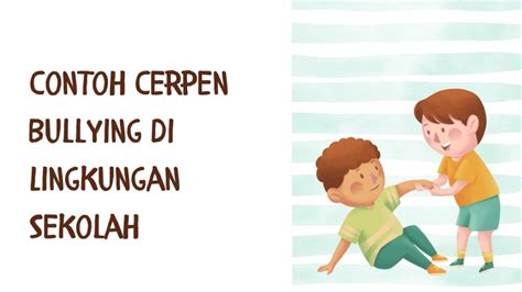 5 Contoh Cerpen Bullying Singkat Di Lingkungan Sekolah Penuh Nilai