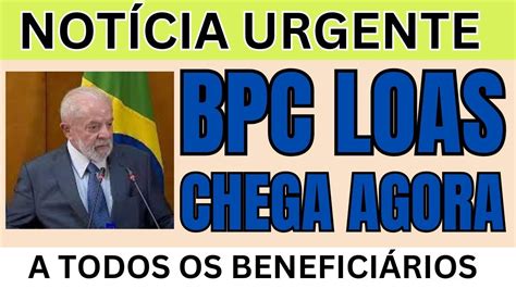 Urgente Bpc Loas A Not Cia Acaba De Chegar Aos Segurados Youtube