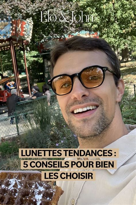 Nos Meilleurs Conseils Pour Bien Choisir Des Lunettes Tendance Sur