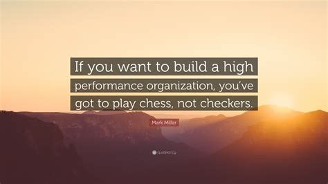 Mark Millar Quote “if You Want To Build A High Performance Organization Youve Got To Play