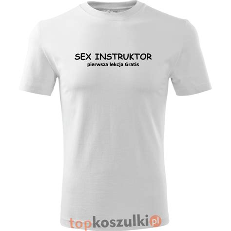M Ska Koszulka Sex Instruktor Pierwsze Lekcja Gratis Topkoszulki Pl Super Ocena I Cena