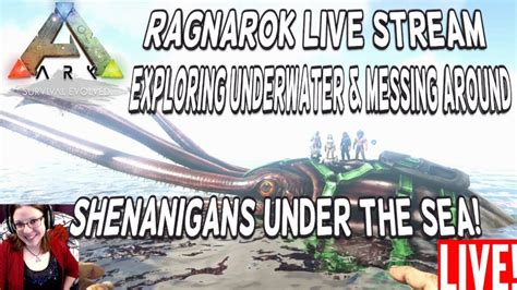 Ark Ragnarok Live Shenanigans Under The Sea Exploring Underwater