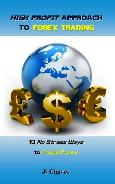 Smashwords High Profit Approach To Forex Trading A Book By J Chavos