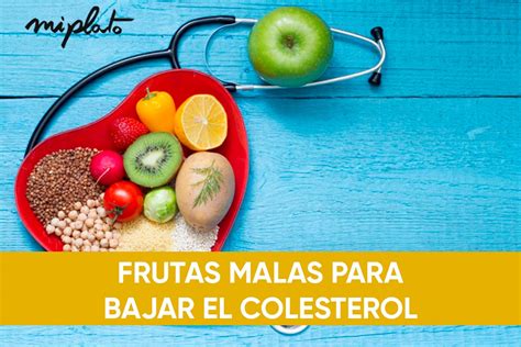 Frutas Malas Para Bajar El Colesterol Miplato