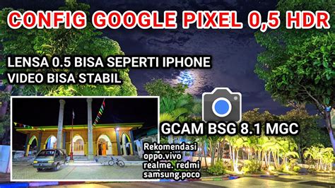 Super Jernih Dan Bisa Stabil Lensa 0 5Gcam BSG 8 1 Config Google Pixel