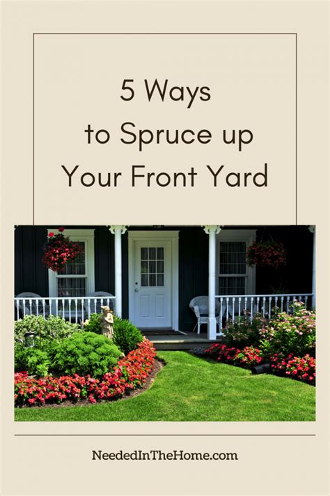 Ways To Spruce Up Your Front Yard Neededinthehome