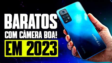 5 CELULARES BOM E BARATO BOA CÂMERAS em 2023 YouTube