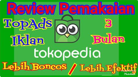 Review Pemakaian Iklan Top Ads Tokopedia YouTube