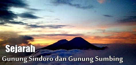 Sejarah Gunung Sumbing Dan Gunung Sindoro Petualang Muda