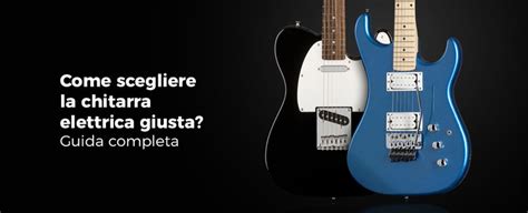 Come Scegliere La Chitarra Elettrica Giusta Guida Completa News Play