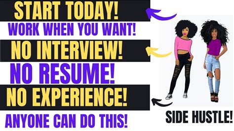 Work When You Want Non Phone No Resume No Experience No Interview Work