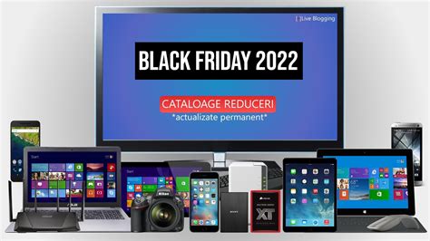 Black Friday 2022 Magazine Cataloage Oferte Bune LIVE BLOGGING