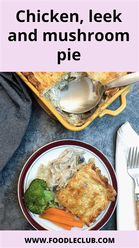 Creamy Chicken Leek And Mushroom Pie Recipe Chicken And Leek Pie