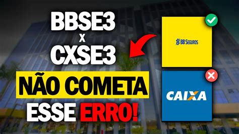 Comprar A Mais Barata Qual A Melhor Seguradora Cxse Ou Bbse O Pre O