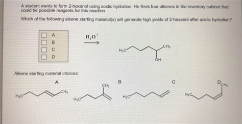 Solved A Student Wants To Form 2 Hexanol Using Acidic Chegg