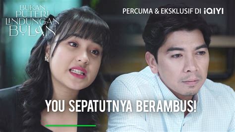 You Sepatutnya Berambus Bukan Puteri Lindungan Bulan Ep Iqiyi