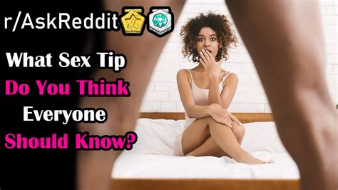 What Sex Tip Do You Think Everyone Should Know R AskReddit Histoires Reddit YouTube