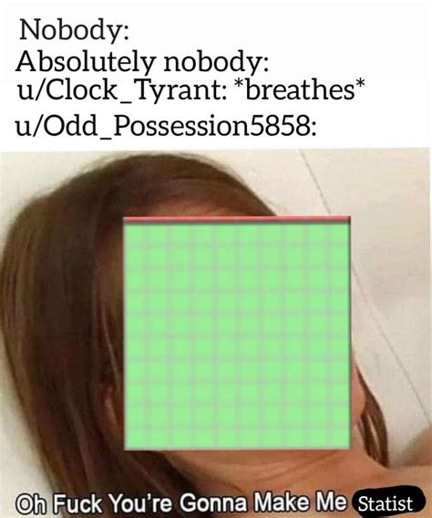 Oh F You Re Gonna Make Me Come Meme Template Oh Fuck You Re Gonna Make Me Come Know
