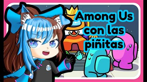 Among Us con las piñitas de youtubeAitzu Arashi YouTube