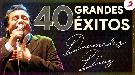 40 Grandes Éxitos Diomedes Díaz Audio Youtube Diomedes Musica